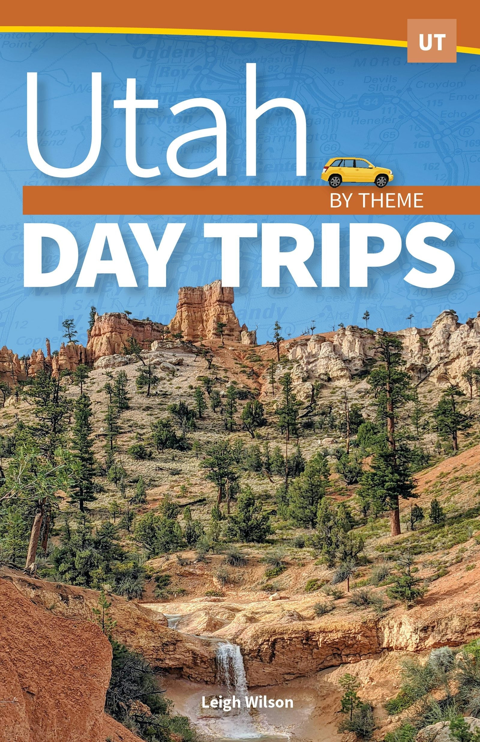 Book cover image for Utah Day Trips by Theme ISBN: 9781647551629