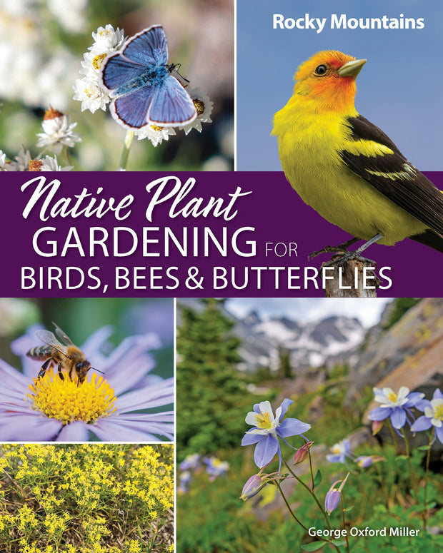 Cover image for Native Plant Gardening for Birds, Bees & Butterflies: Rocky Mountains, isbn: 9781647554392