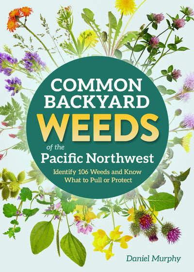 Cover image for Common Backyard Weeds of the Pacific Northwest, isbn: 9781647555733