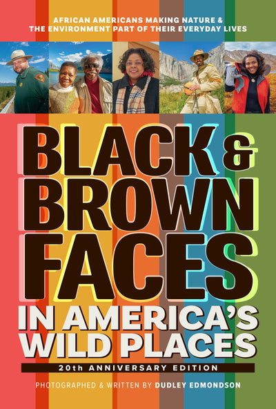 Cover image for Black & Brown Faces in America's Wild Places (20th Anniversary Edition), isbn: 9781647555870