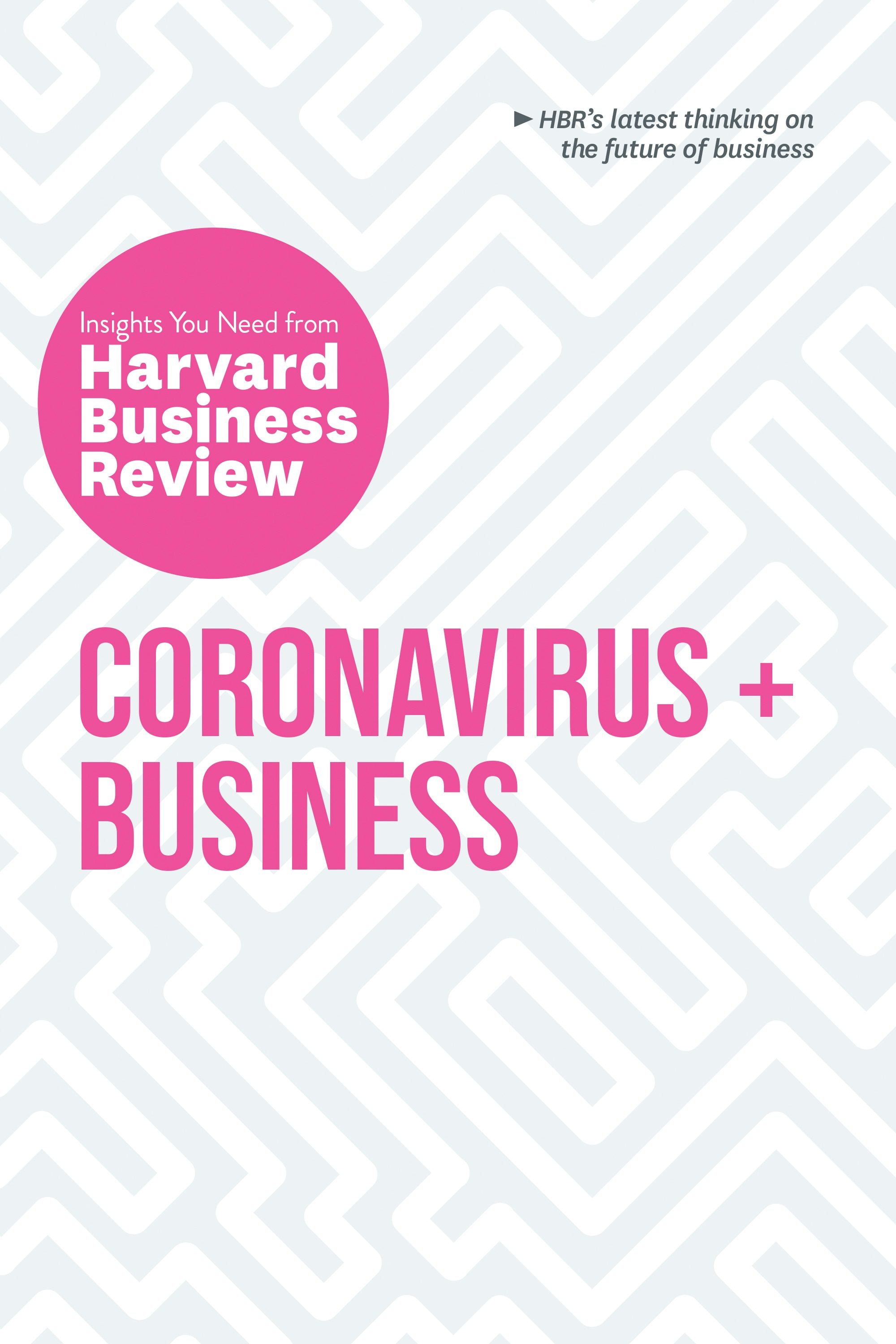Book cover image for Coronavirus and Business: The Insights You Need from Harvard Business Review ISBN: 9781647820404
