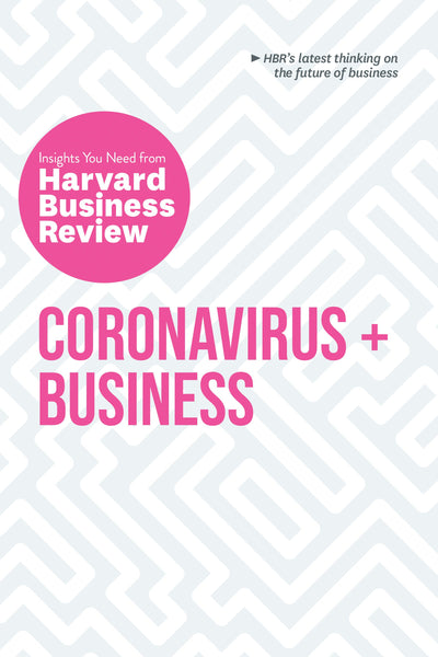Cover image for Coronavirus and Business: The Insights You Need from Harvard Business Review, isbn: 9781647820404