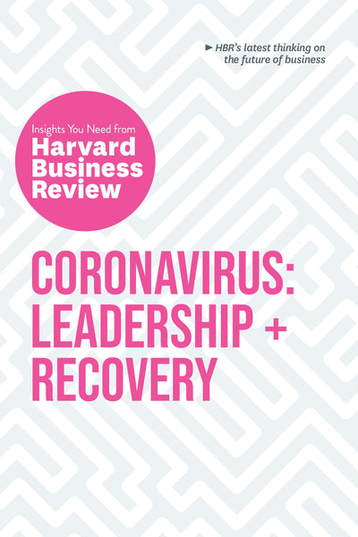 Cover image for Coronavirus: Leadership and Recovery: The Insights You Need from Harvard Business Review, isbn: 9781647820503