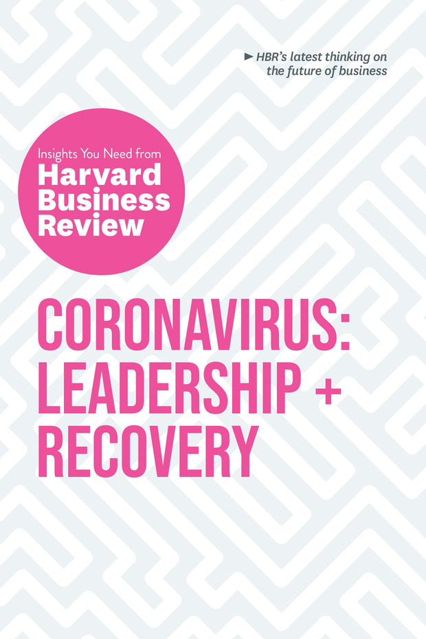 Cover image for Coronavirus: Leadership and Recovery: The Insights You Need from Harvard Business Review, isbn: 9781647820503