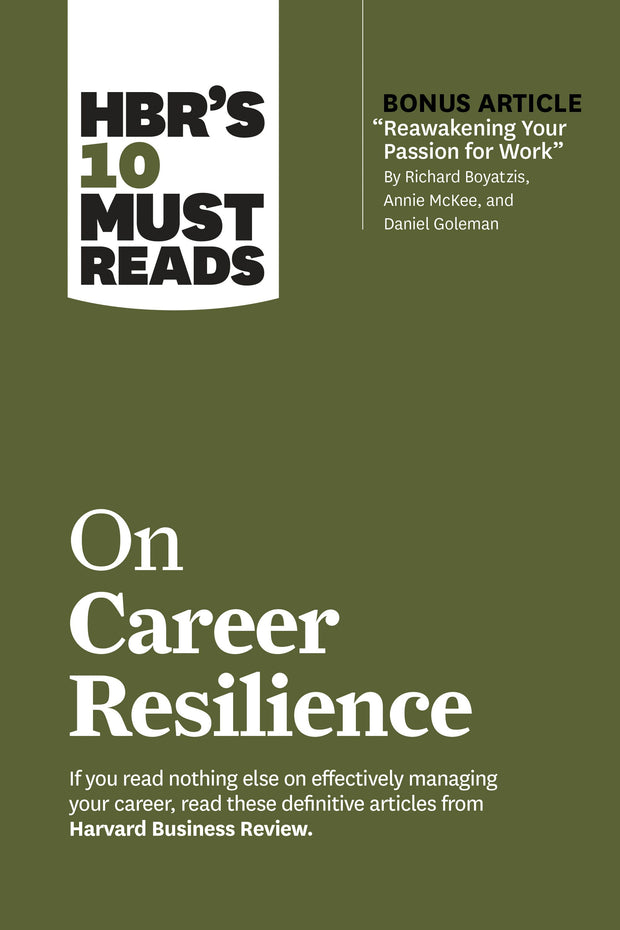 Cover image for HBR's 10 Must Reads on Career Resilience (with bonus article "Reawakening Your Passion for Work" By Richard E. Boyatzis, Annie McKee, and Daniel Goleman), isbn: 9781647820619