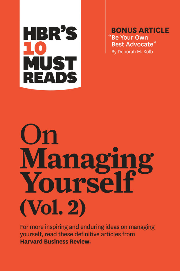 Cover image for HBR's 10 Must Reads on Managing Yourself, Vol. 2 (with bonus article "Be Your Own Best Advocate" by Deborah M. Kolb), isbn: 9781647820817