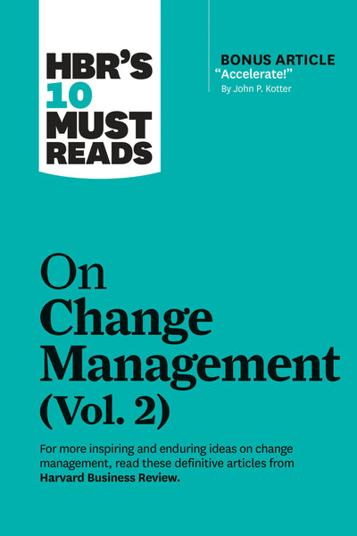 Cover image for HBR's 10 Must Reads on Change Management, Vol. 2 (with bonus article "Accelerate!" by John P. Kotter), isbn: 9781647820992