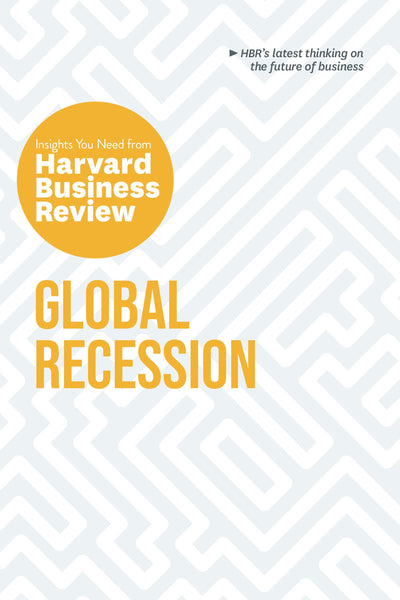 Cover image for Global Recession: The Insights You Need from Harvard Business Review, isbn: 9781647821340