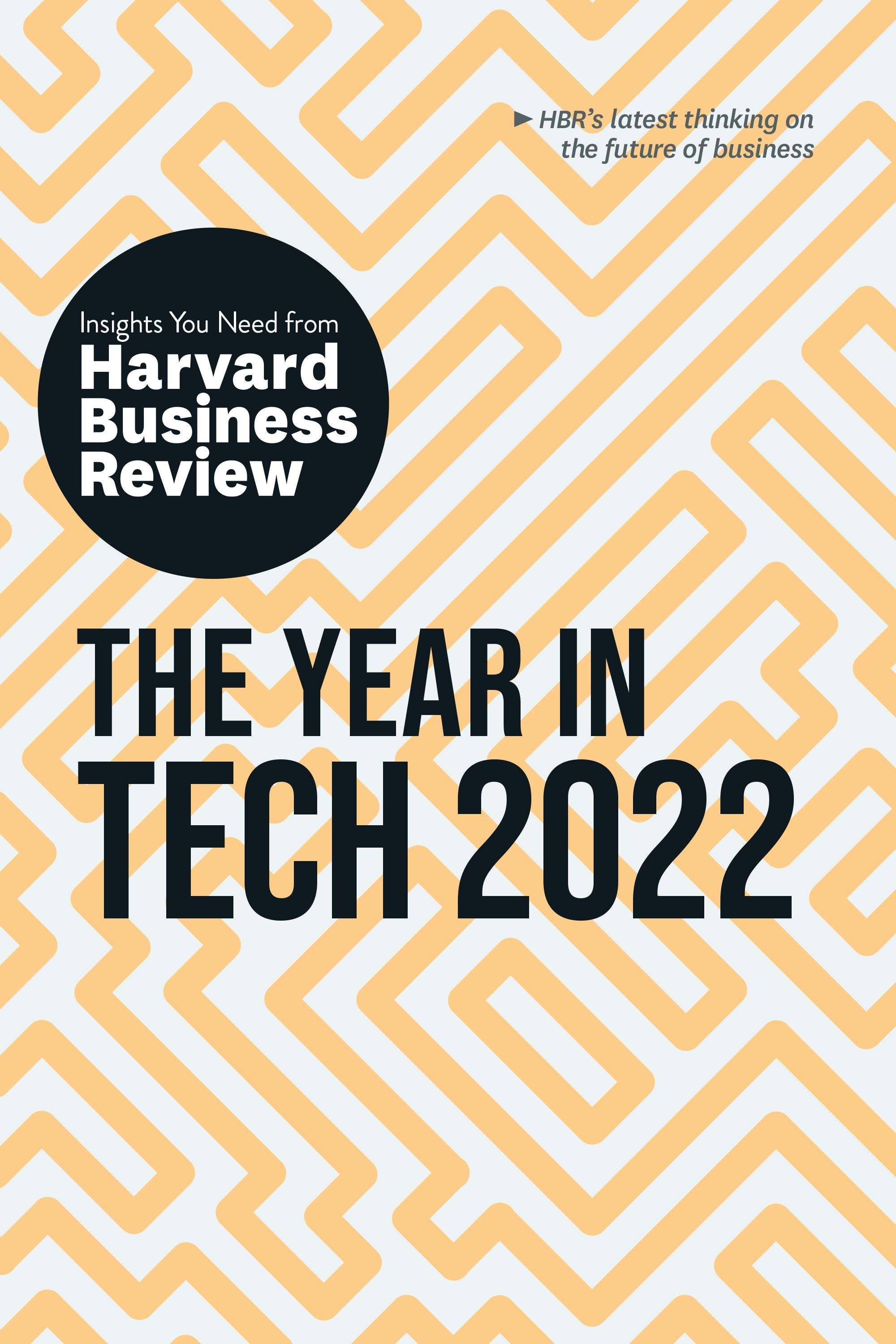 Book cover image for The Year in Tech 2022: The Insights You Need from Harvard Business Review ISBN: 9781647821760