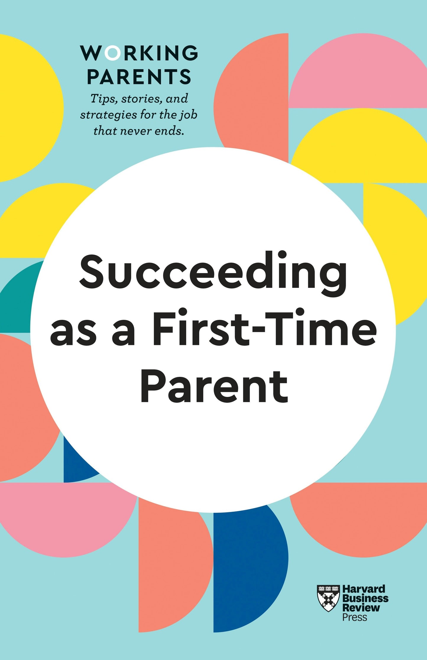 Book cover image for Succeeding as a First-Time Parent (HBR Working Parents Series) ISBN: 9781647822057