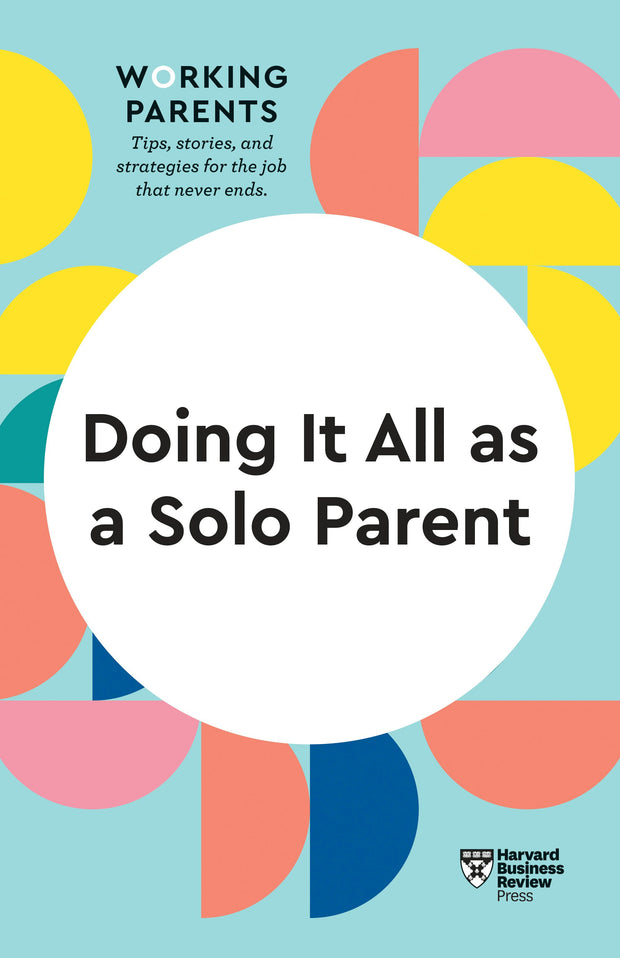 Cover image for Doing It All as a Solo Parent (HBR Working Parents Series), isbn: 9781647822071