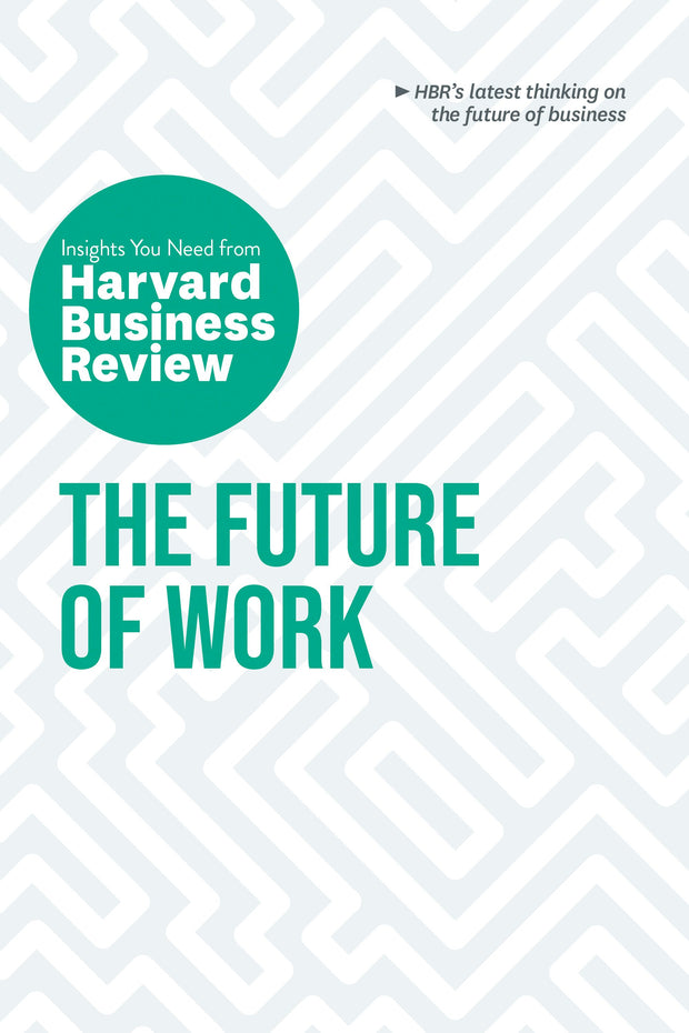 Cover image for The Future of Work: The Insights You Need from Harvard Business Review, isbn: 9781647822286
