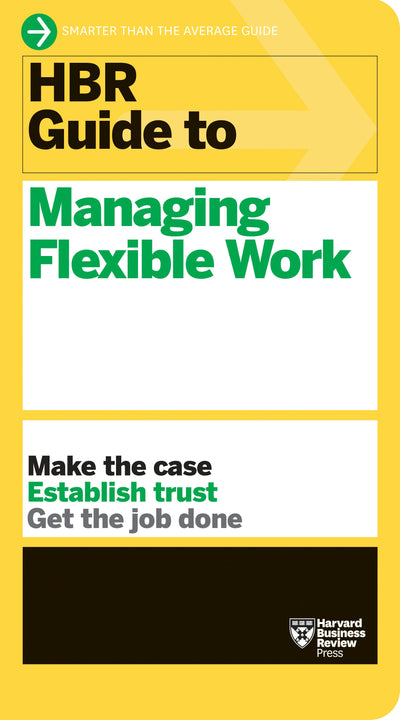 Cover image for HBR Guide to Managing Flexible Work (HBR Guide Series), isbn: 9781647823320