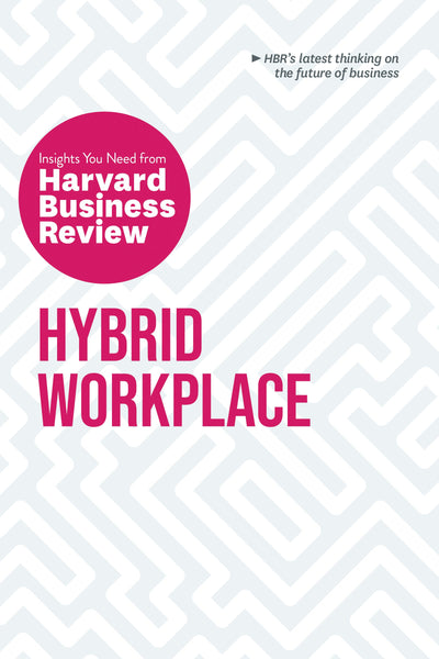 Cover image for Hybrid Workplace: The Insights You Need from Harvard Business Review, isbn: 9781647823399