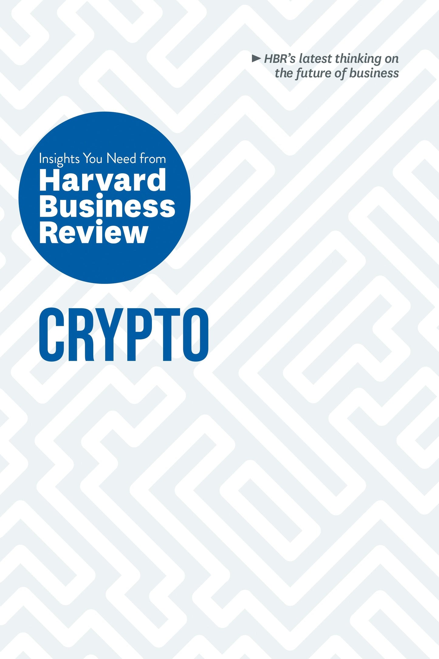 Book cover image for Crypto: The Insights You Need from Harvard Business Review ISBN: 9781647824501