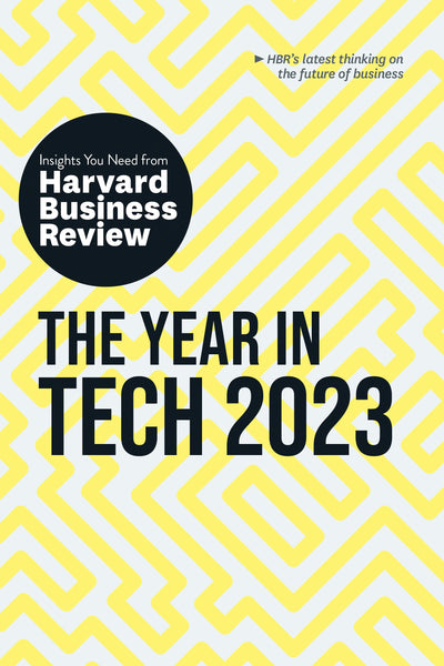 Cover image for The Year in Tech, 2023: The Insights You Need from Harvard Business Review, isbn: 9781647824525