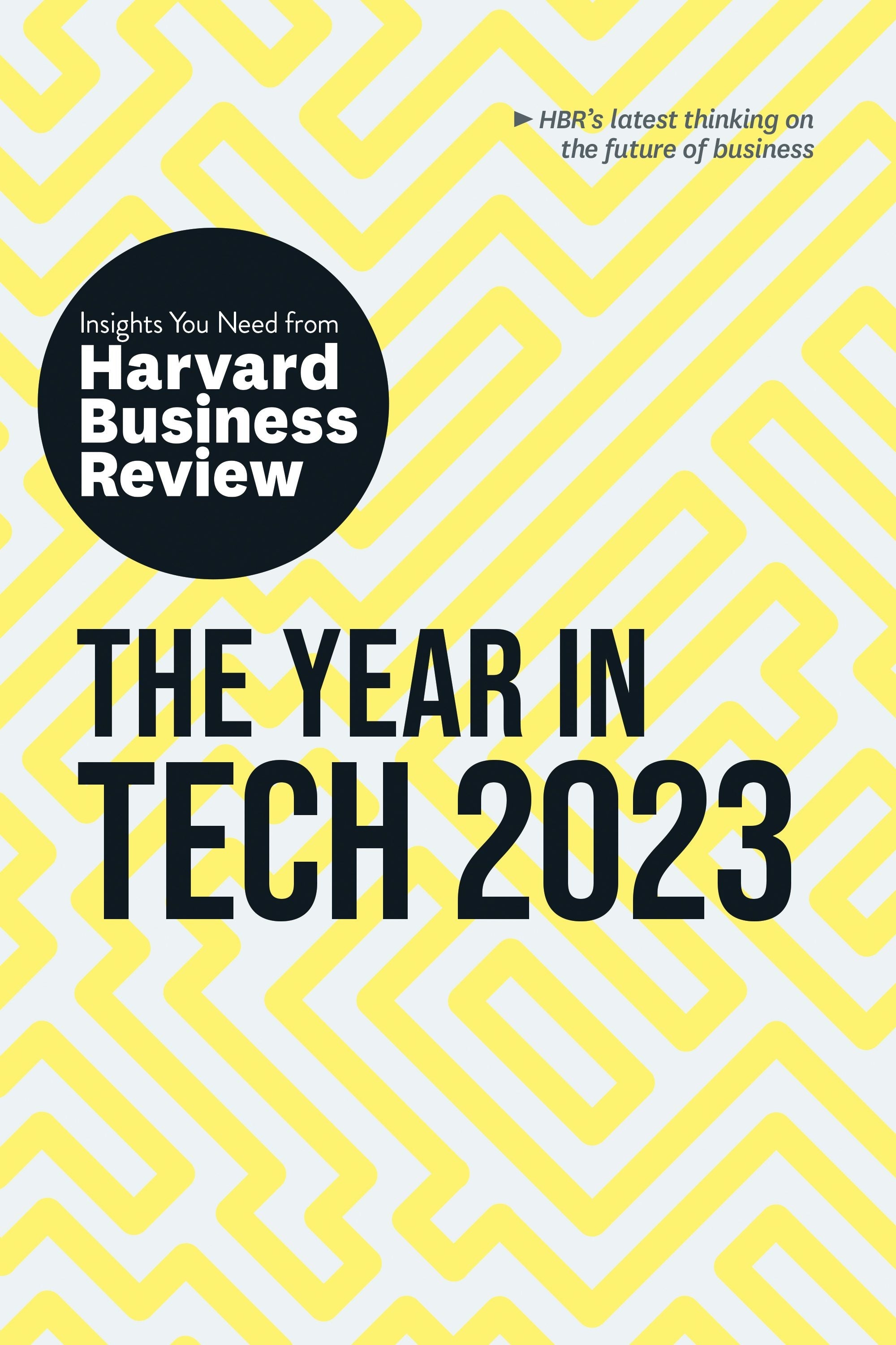 Book cover image for The Year in Tech, 2023: The Insights You Need from Harvard Business Review ISBN: 9781647824532