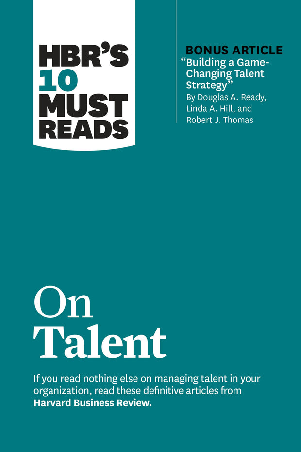 Cover image for HBR's 10 Must Reads on Talent (with bonus article "Building a Game-Changing Talent Strategy" by Douglas A. Ready, Linda A. Hill, and Robert J. Thomas), isbn: 9781647824600