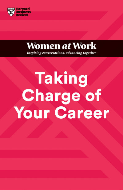 Cover image for Taking Charge of Your Career (HBR Women at Work Series), isbn: 9781647824655