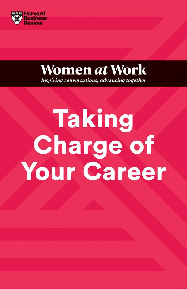 Cover image for Taking Charge of Your Career (HBR Women at Work Series), isbn: 9781647824655