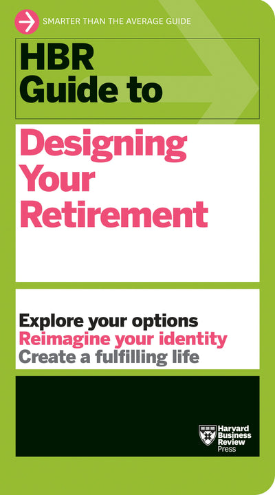 Cover image for HBR Guide to Designing Your Retirement, isbn: 9781647824938