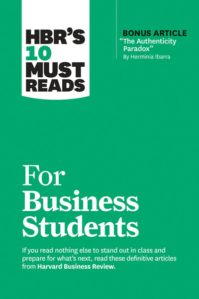 Cover image for HBR's 10 Must Reads for Business Students (with bonus article "The Authenticity Paradox" by Herminia Ibarra), isbn: 9781647825898