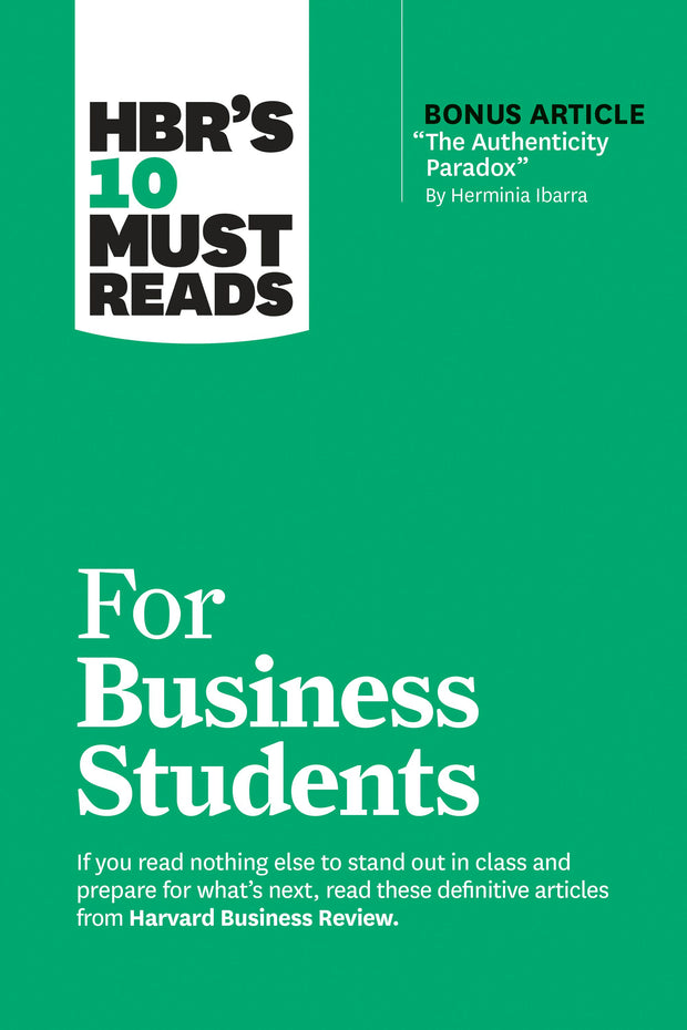 Cover image for HBR's 10 Must Reads for Business Students (with bonus article "The Authenticity Paradox" by Herminia Ibarra), isbn: 9781647825898