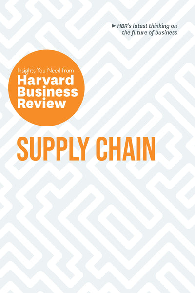 Cover image for Supply Chain: The Insights You Need from Harvard Business Review, isbn: 9781647825973