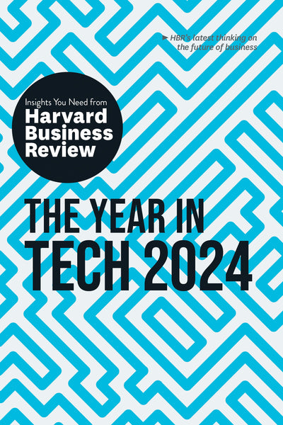 Cover image for The Year in Tech, 2024: The Insights You Need from Harvard Business Review, isbn: 9781647826024