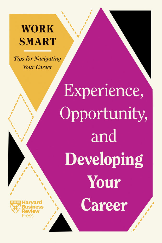 Cover image for Experience, Opportunity, and Developing Your Career (HBR Work Smart Series), isbn: 9781647827052