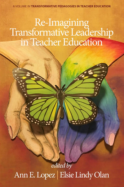 Cover image for Re-Imagining Transformative Leadership in Teacher Education, isbn: 9781648024535
