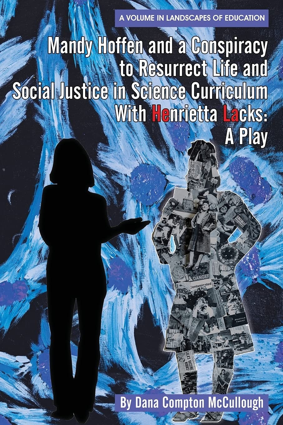 Book cover image for Mandy Hoffen and a Conspiracy to Resurrect Life and Social Justice in Science Curriculum with Henrietta Lacks ISBN: 9781648024887