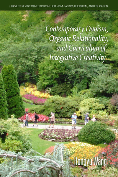 Cover image for Contemporary Daoism, Organic Relationality, and Curriculum of Integrative Creativity, isbn: 9781648025846
