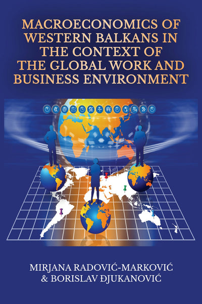 Cover image for Macroeconomics of Western Balkans in the Context of the Global Work and Business Environment, isbn: 9781648029158