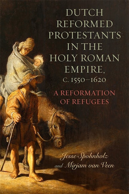 Book cover image for Dutch Reformed Protestants in the Holy Roman Empire, c.1550–1620 ISBN: 9781648250767