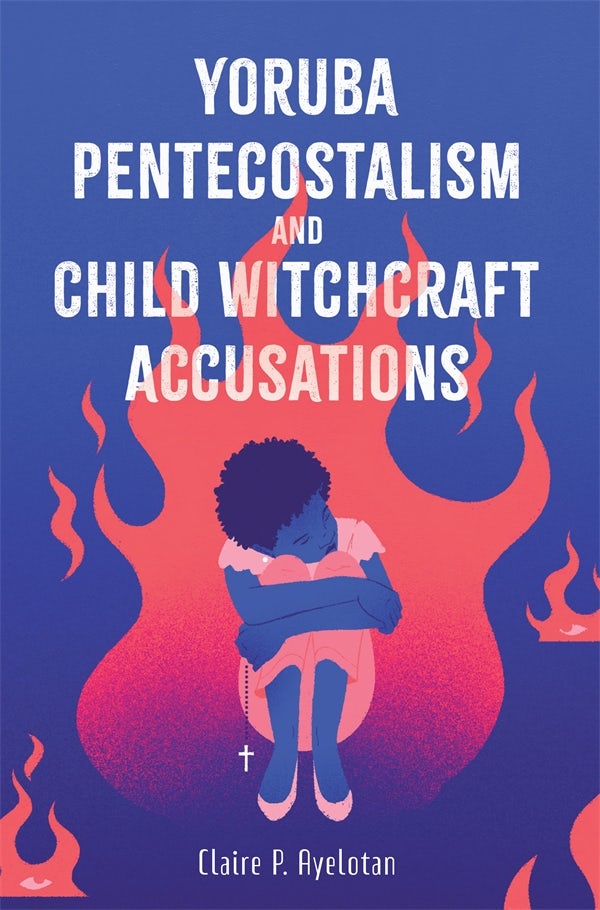 Book cover image for Yoruba Pentecostalism and Child Witchcraft Accusations ISBN: 9781648251238