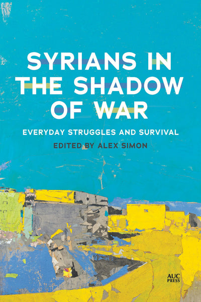 Cover image for Syrians in the Shadow of War, isbn: 9781649035226