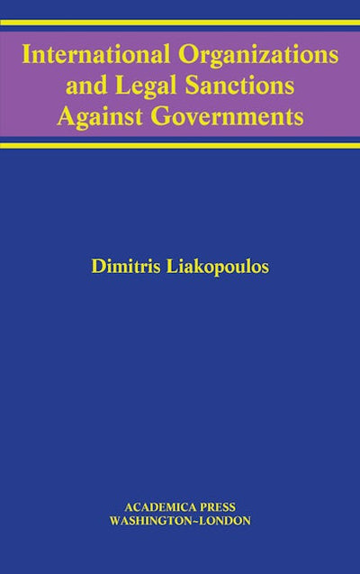 International Organizations And Legal Sanctions Against Governments (W. B. Sheridan Law Books)