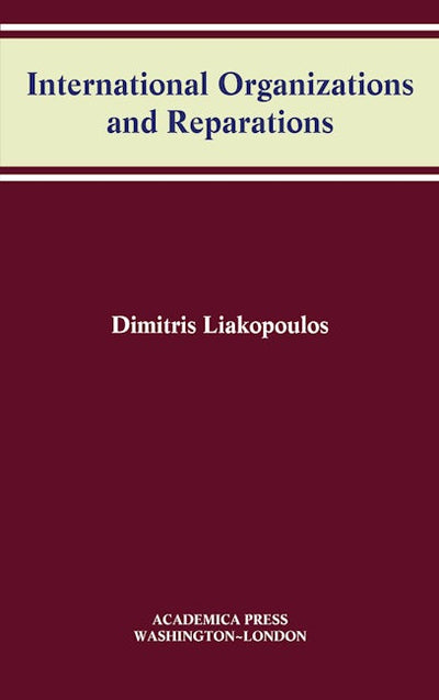 International Organizations And Reparations (W.B. Sheridan Law Books)