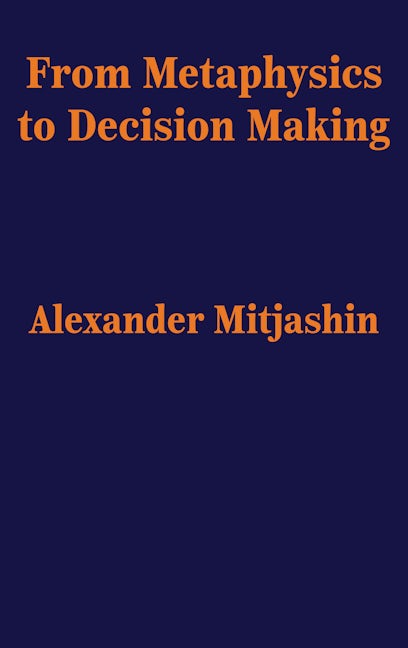 Book cover image for From Metaphysics to Decision Making ISBN: 9781680533453