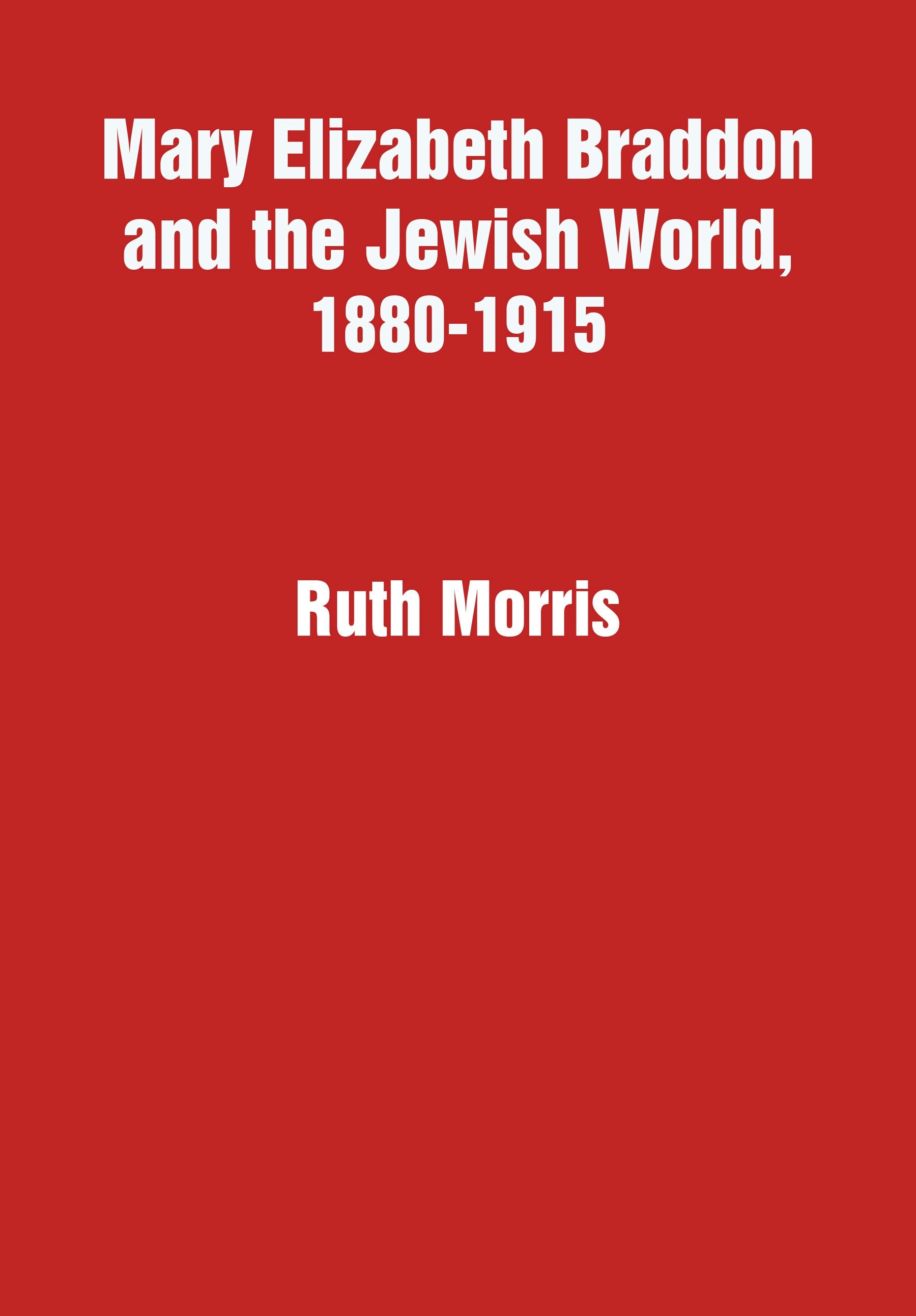 Cover image for Mary Elizabeth Braddon and the Jewish World, 1880-1915, isbn: 9781680536058