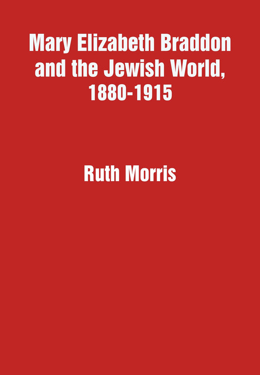 Mary Elizabeth Braddon and the Jewish World, 1880-1915