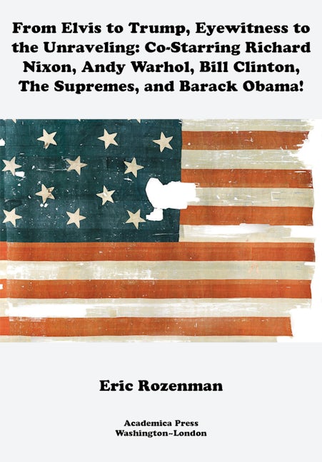 Book cover image for From Elvis to Trump, Eyewitness to the Unraveling ISBN: 9781680537376