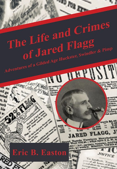 The life and crimes of Jared Flagg