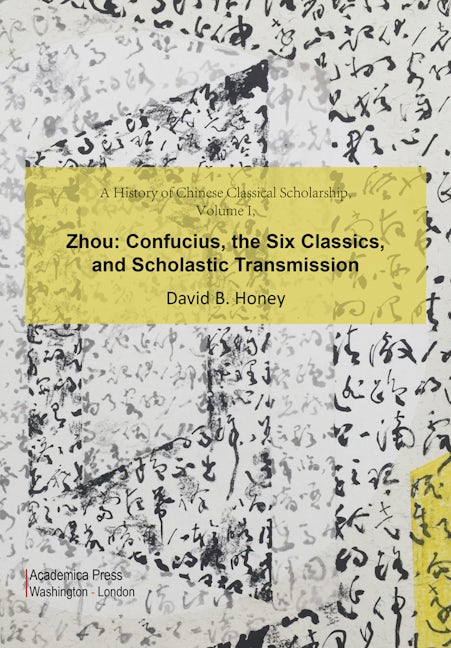 Book cover image for A History of Chinese Classical Scholarship, Volume I, Zhou ISBN: 9781680539608