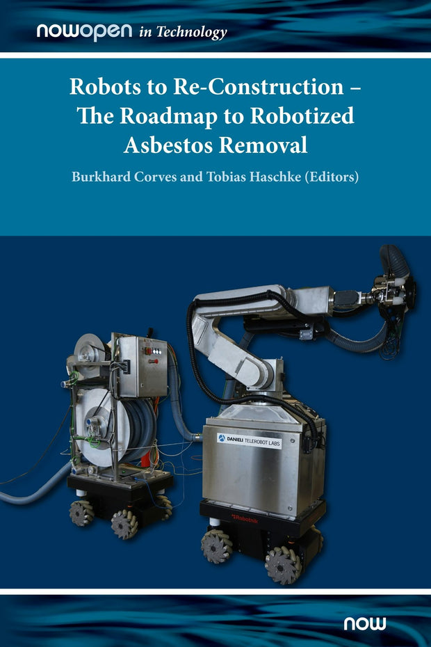 Cover image for Robots to Re-Construction - The Roadmap to Robotized Asbestos Removal, isbn: 9781680837148