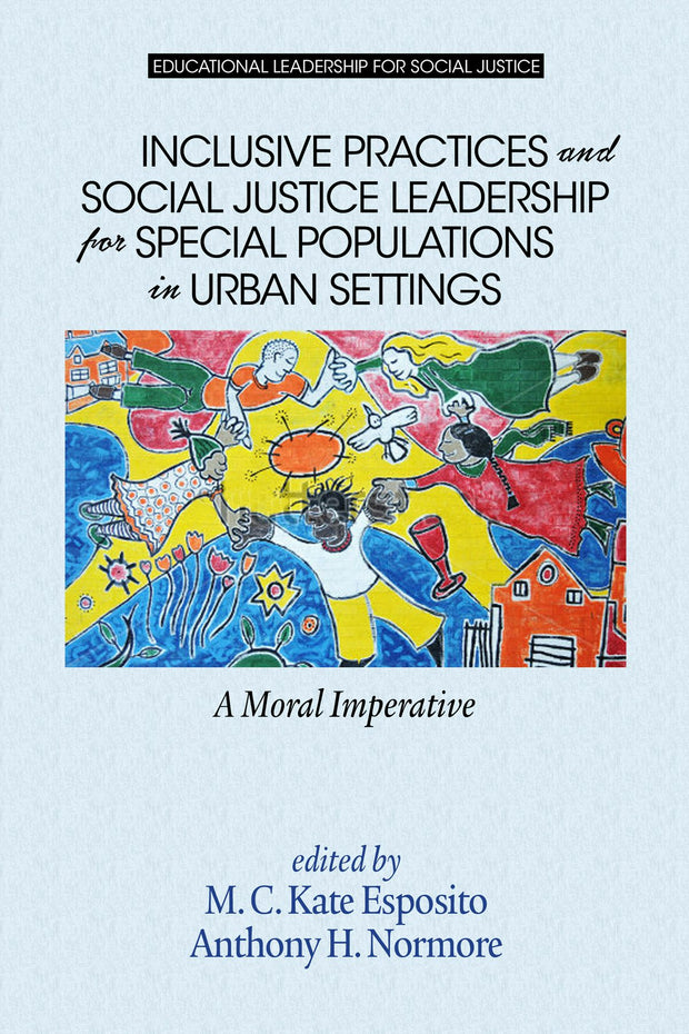 Cover image for Inclusive Practices and Social Justice Leadership for Special Populations in Urban Settings, isbn: 9781681231075