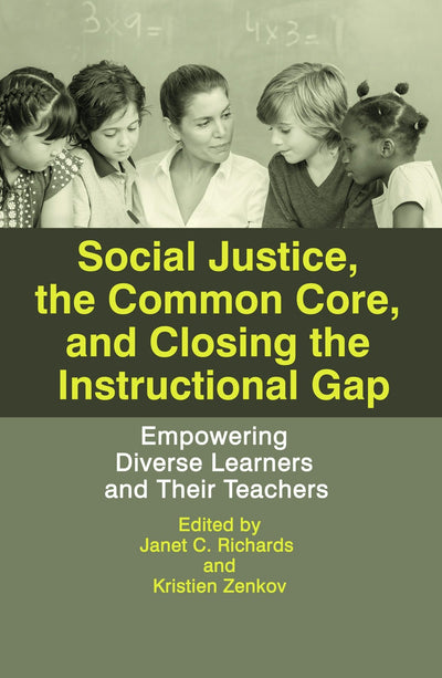 Cover image for Social Justice, The Common Core, and Closing the Instructional Gap, isbn: 9781681232300
