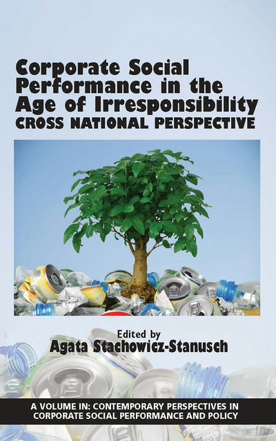 Cover image for Corporate Social Performance In The Age Of Irresponsibility - Cross National Perspective, isbn: 9781681234205