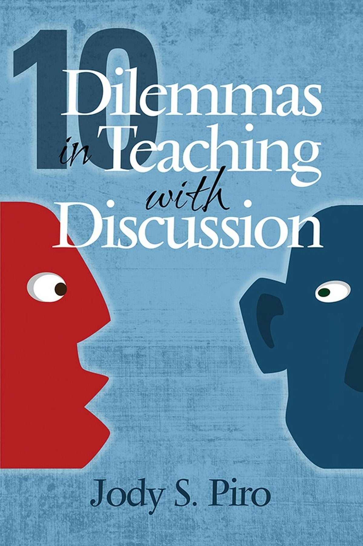 Book cover image for 10 Dilemmas in Teaching with Discussion ISBN: 9781681235158